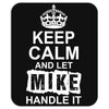 Keep Calm And Let Mike Handle It Mousepad