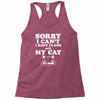 sorry i can't i have plans with my cat lady funny Racerback Tank