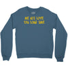 me not love Crewneck Sweatshirt