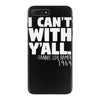 i can't with yall iPhone 7 Plus Case