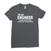 i'm an engineer i'm never wrong Ladies Fitted T-Shirt