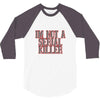 i'm not a serial killer 3/4 Sleeve Shirt