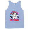 i'm the boss Tank Top