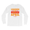 Legends Are Born In April Long Sleeve Shirts