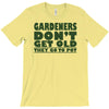 gardeners don&rsquo;t get old, ideal gift or christmas present. T-Shirt