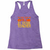 you can't scare me i'm a 1st grade teach Racerback Tank
