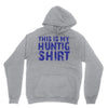 This Is My Hunting Shirt Unisex Hoodie