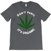 don't panic it's organic   marijuana T-Shirt