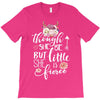 Tough She Be But Little She Is Fierce T-Shirt