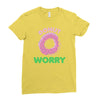 donut worry Ladies Fitted T-Shirt