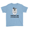 Trust Me i'm Doctor Youth Tee