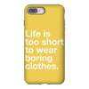 life is too short to wear boring clothes iPhone 8 Plus