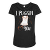 i puggin love you Maternity Scoop Neck T-shirt