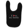 i love my daddy Baby Bibs