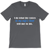 i do what the voices in my wifes head T-Shirt
