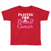 playing for breast cancer Toddler T-shirt