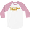 bowling sucks bowl team league club funny geek nerd sport pin tee shir 3/4 Sleeve Shirt
