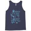 beach better have my money Tank Top