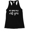 my mom will cut you Racerback Tank