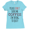 quitting coffee Ladies Fitted T-Shirt
