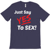 Yes To Sex! T-Shirt