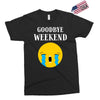 goodbye weekend Exclusive T-shirt