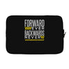 forwar ever backwards never Laptop sleeve