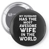 My Husband Has The Most Awesome Wife In The World Pin-back button