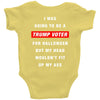 i was going to be a trump voter for halloween but my head wouldn't fit Baby Bodysuit