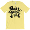start without fear T-Shirt