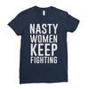 nasty women keep fighting Ladies Fitted T-Shirt