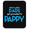 Only the best Dads Get Promoted to Pappy Mousepad
