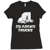 still plays with trucks Ladies Fitted T-Shirt