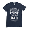 My Favorite People Call Me Dad Ladies Fitted T-Shirt
