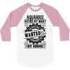 Aquarius Hated By Many Wanted By Plenty 3/4 Sleeve Shirt