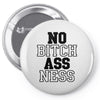 no bitch ass ness Pin-back button