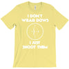 i don't wear bows T-Shirt