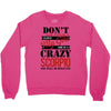 don't flirt with me i love may girl she is a crazy scorpio she will mu Crewneck Sweatshirt