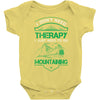 I Don't Need Therapy Just to Go Mountaining Baby Onesie