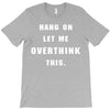 Hang On Let Me Overthink This T-Shirt