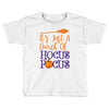 it's just a bunch of hocus pocus Toddler T-shirt