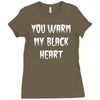 you warm my black Ladies Fitted T-Shirt