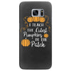 i teach the cutest pumpkins in the patch Samsung Galaxy S7 Edge