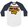 HAPPY FATHER DAY 3/4 Sleeve Shirt