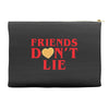 Friends Dont Lie Accessory Pouches