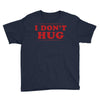 I Don't Hug Youth Tee