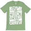 The Best Way to Predict the Future Is To Create It T-Shirt