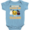 nothing scares me i'm a teacher Baby Bodysuit