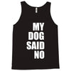 my dog said no! Tank Top