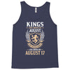 Kings Are Born In August But The Real Kings Are Born On August 17 Tank Top